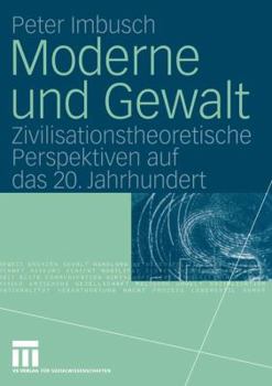 Paperback Moderne Und Gewalt: Zivilisationstheoretische Perspektiven Auf Das 20. Jahrhundert [German] Book