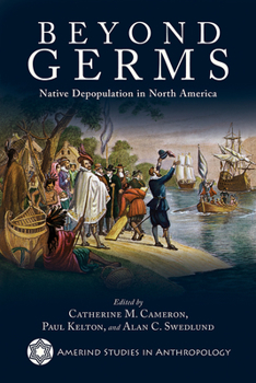 Beyond Germs: Native Depopulation in North America - Book  of the Amerind Studies in Anthropology