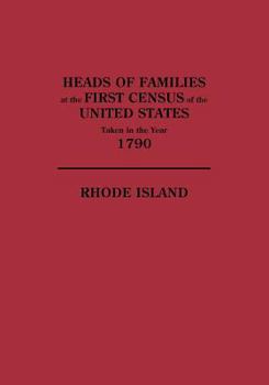 Paperback Heads of Families at the First Census of the U. S. Taken in the Year 1790: Rhode Island Book