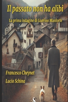 Paperback Il passato non ha alibi: la prima indagine di Guerino Manforte [Italian] Book