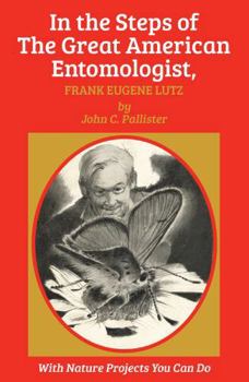 Paperback In the Steps of The Great American Entomologist, Frank Eugene Lutz Book