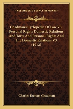 Chadman's Cyclopedia Of Law V3, Personal Rights Domestic Relations And Torts And Personal Rights And The Domestic Relations V3