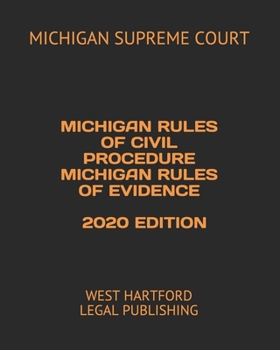 Paperback Michigan Rules of Civil Procedure Michigan Rules of Evidence 2020 Edition: West Hartford Legal Publishing Book