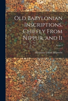 Paperback Old Babylonian Inscriptions, Chiefly From Nippur, and Ii; Series I Book