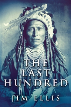 Paperback The Last Hundred: A Novel Of The Apache Wars [Large Print] Book
