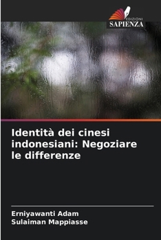 Identità dei cinesi indonesiani: Negoziare le differenze (Italian Edition)