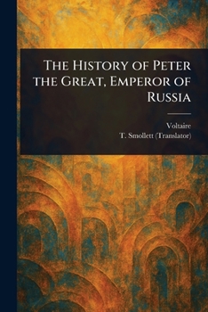 Paperback The History of Peter the Great, Emperor of Russia Book