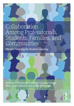 Paperback Collaboration Among Professionals, Students, Families, and Communities: Effective Teaming for Student Learning Book