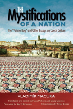 Paperback The Mystifications of a Nation: The Potato Bug and Other Essays on Czech Culture Book