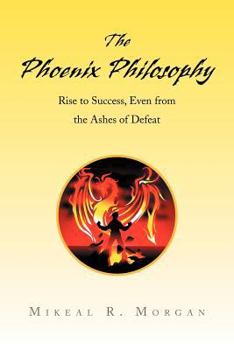 The Phoenix Philosophy: Rise to Success, Even from the Ashes of Defeat