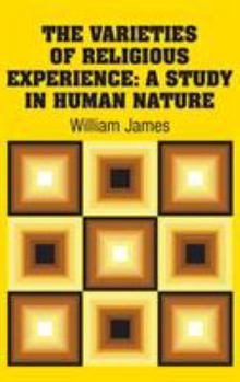 Hardcover The Varieties of Religious Experience: A Study in Human Nature Book