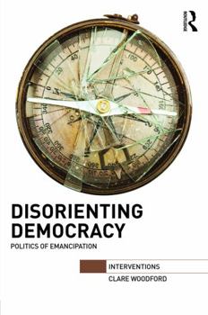 Dis-Orienting Democracy: Activism, Education and the Arts