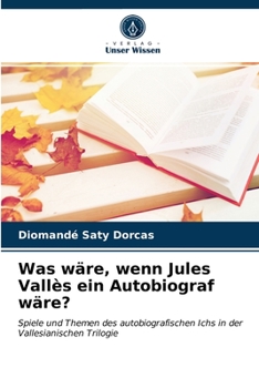 Paperback Was wäre, wenn Jules Vallès ein Autobiograf wäre? [German] Book