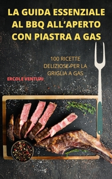 Hardcover La Guida Essenziale Al BBQ All'aperto Con Piastra a Gas [Italian] Book