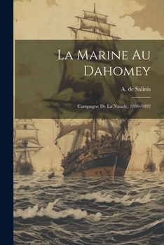 Paperback La Marine Au Dahomey: Campagne De La Naïade, 1890-1892 [French] Book