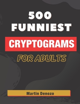 Paperback 500 funniest Cryptograms for adults: Large print, easy funny life-changing cryptoquote puzzles with solutions included [Large Print] Book