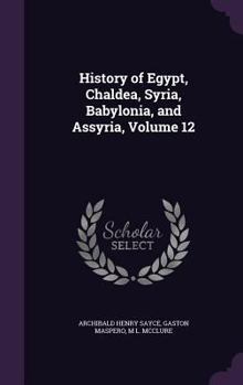 History of Egypt, Chaldea, Syria, Babylonia, and Assyria, Volume 12 - Book #12 of the History of Egypt, Chaldæa, Syria, Babylonia, and Assyria