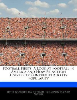 Paperback Football Firsts: A Look at Football in America and How Princeton University Contributed to Its Popularity Book