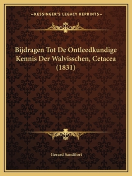 Paperback Bijdragen Tot De Ontleedkundige Kennis Der Walvisschen, Cetacea (1831) [Dutch] Book