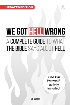 Paperback We Got Hell WRONG: A Complete Guide To What The Bible Says About Hell Book