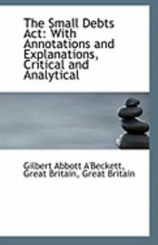 Paperback The Small Debts ACT: With Annotations and Explanations, Critical and Analytical Book