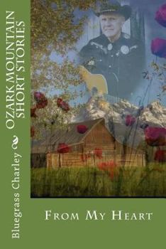 Paperback Ozark Mountain Short Stories: From My Heart Book