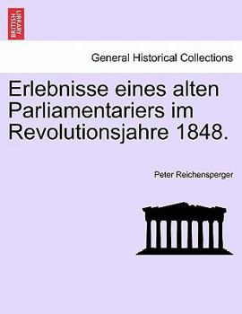 Paperback Erlebnisse Eines Alten Parliamentariers Im Revolutionsjahre 1848. Book