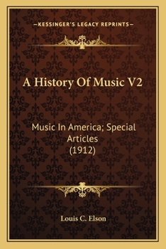 Paperback A History Of Music V2: Music In America; Special Articles (1912) Book