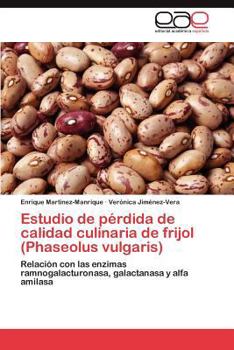 Estudio de pérdida de calidad culinaria de frijol (Phaseolus vulgaris): Relación con las enzimas ramnogalacturonasa, galactanasa y alfa amilasa