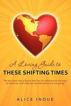 Paperback A Loving Guide to These Shifting Times Book