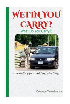 Paperback Wetin You Carry?: Unraveling your hidden potentials Book