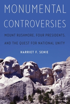 Hardcover Monumental Controversies: Mount Rushmore, Four Presidents, and the Quest for National Unity Book