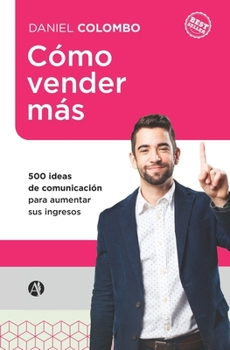 Paperback Cómo vender más: 500 ideas de comunicación para aumentar sus ingresos [Spanish] Book