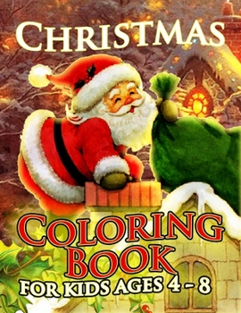 Paperback Christmas Coloring Book for Kids Ages 4-8: Over 50 Christmas Illustration with Santa Claus, Snowman Gifts for Kids Boys Girls Book