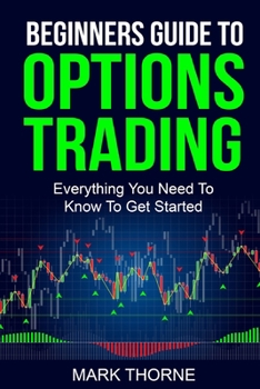 Paperback Beginners Guide To Options Trading: Everything You Need To Know To Get Started Book