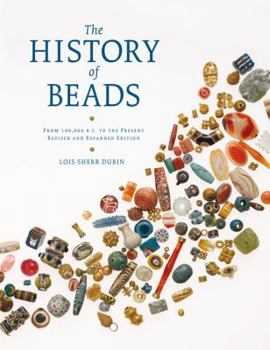 Hardcover The History of Beads: From 100,000 B.C. to the Present Book