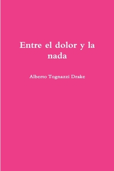 Paperback Entre el dolor y la nada [Spanish] Book