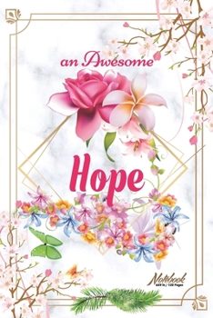 An Awesome Hope Journal: Awesome (Diary, Notebook) Personalized Custom Name - Flowers (6 x 9 - Blank Lined 120 Pages A Wonderful Journal for an Awesome Life Personalized First Name Personal Writing Wr