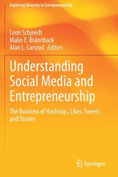 Understanding Social Media and Entrepreneurship: The Business of Hashtags, Likes, Tweets and Stories