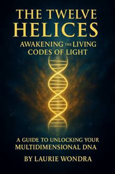 Paperback The Twelve Helices: Awakening the Living Codes of Light Book
