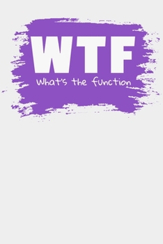 Paperback WTF What's The Function: Notebook: Dot Grid 120 Pages: Gift For Board Certified Behavior Analysis BCBA Specialist, BCBA-D ABA BCaBA RBT Book