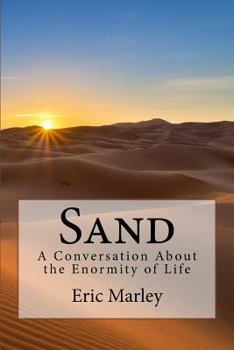 Sand: A Conversation about the Enormity of Life