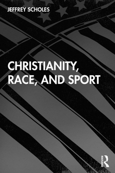 Paperback Christianity, Race, and Sport Book