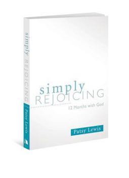 Paperback Simply Rejoicing: 12 Months with God Book