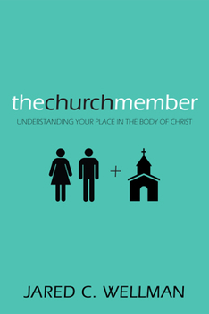 Hardcover The Church Member: Understanding Your Place in the Body of Christ Book