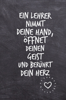 Paperback Ein Lehrer Nimmt Deine Hand, Öffnet Deinen Geist Und Berührt Dein Herz: A5 PUNKTIERT Geschenkidee für Lehrer Erzieher - Abschiedsgeschenk Grundschule [German] Book