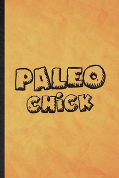 Paleo Chick: Funny Blank Lined Paleo Vegan Life Notebook/ Journal, Graduation Appreciation Gratitude Thank You Souvenir Gag Gift, Fashionable Graphic 110 Pages