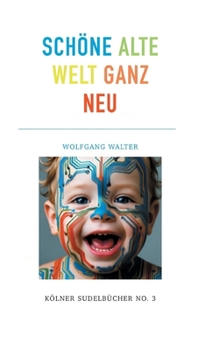 Paperback Schöne alte welt ganz neu: Kölner Sudelbücher NO. 3 [German] Book