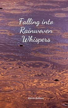 Falling into Rainwoven Whispers