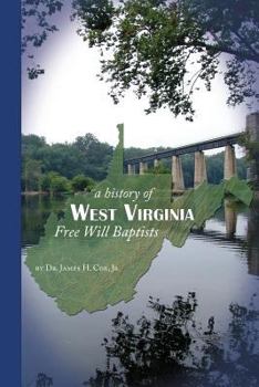 Paperback The History of West Virginia Free Will Baptists Book